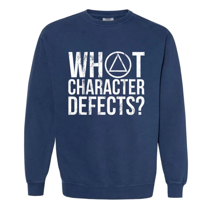 What Character Defects Funny Alcoholics Anonymous Garment-Dyed Sweatshirt