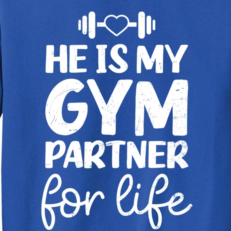 Workout Couple Design He Is Gym Partner For Life Gift Sweatshirt