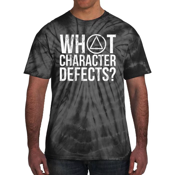 What Character Defects Alcoholics Anonymous Tie-Dye T-Shirt