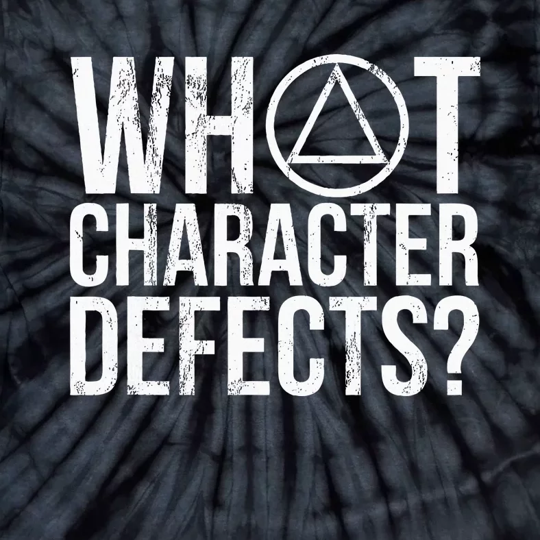 What Character Defects Alcoholics Anonymous Tie-Dye T-Shirt