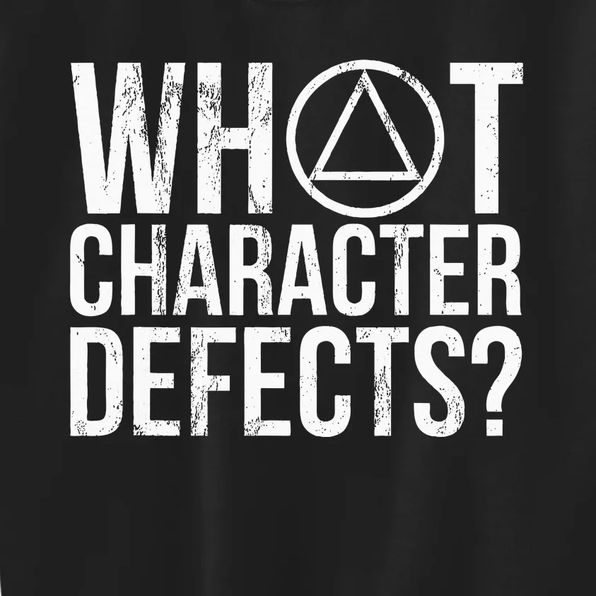 What Character Defects Alcoholics Anonymous Kids Sweatshirt