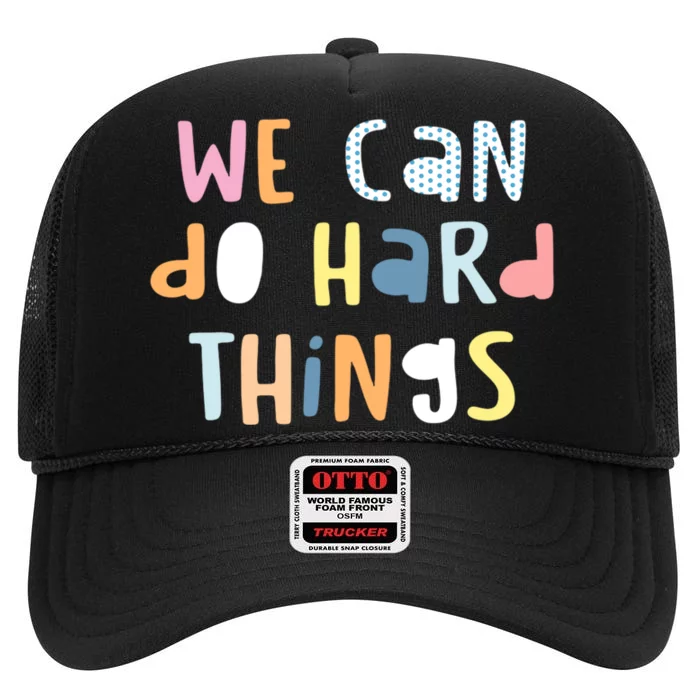 We Can Do Hard Things Motivational Quote High Crown Mesh Trucker Hat