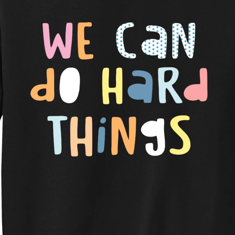 We Can Do Hard Things Motivational Quote Sweatshirt