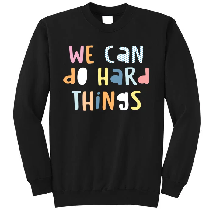 We Can Do Hard Things Motivational Quote Sweatshirt