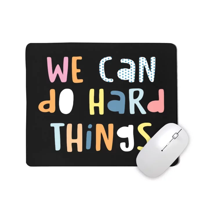 We Can Do Hard Things Motivational Quote Mousepad