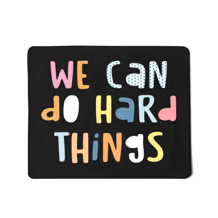 We Can Do Hard Things Motivational Quote Mousepad