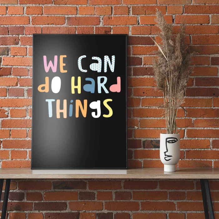 We Can Do Hard Things Motivational Quote Poster