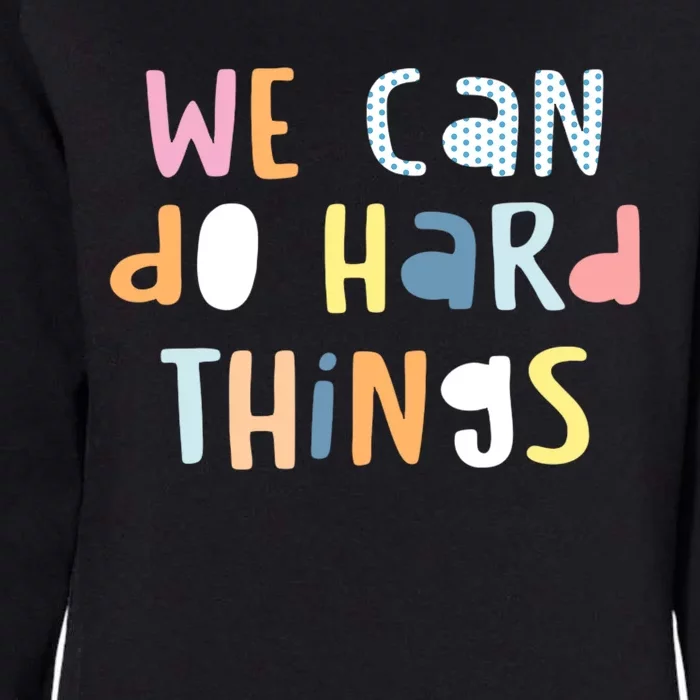 We Can Do Hard Things Motivational Quote Womens California Wash Sweatshirt