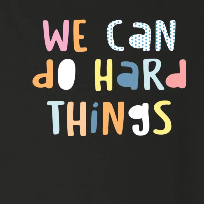 We Can Do Hard Things Motivational Quote Toddler Long Sleeve Shirt