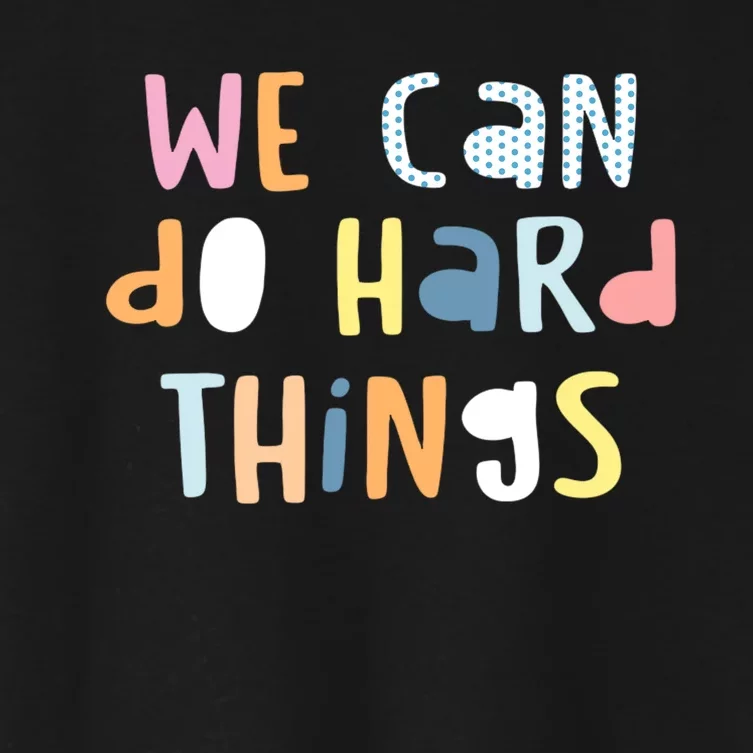 We Can Do Hard Things Motivational Quote Women's Crop Top Tee