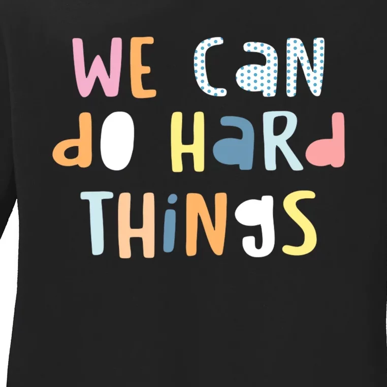 We Can Do Hard Things Motivational Quote Ladies Long Sleeve Shirt