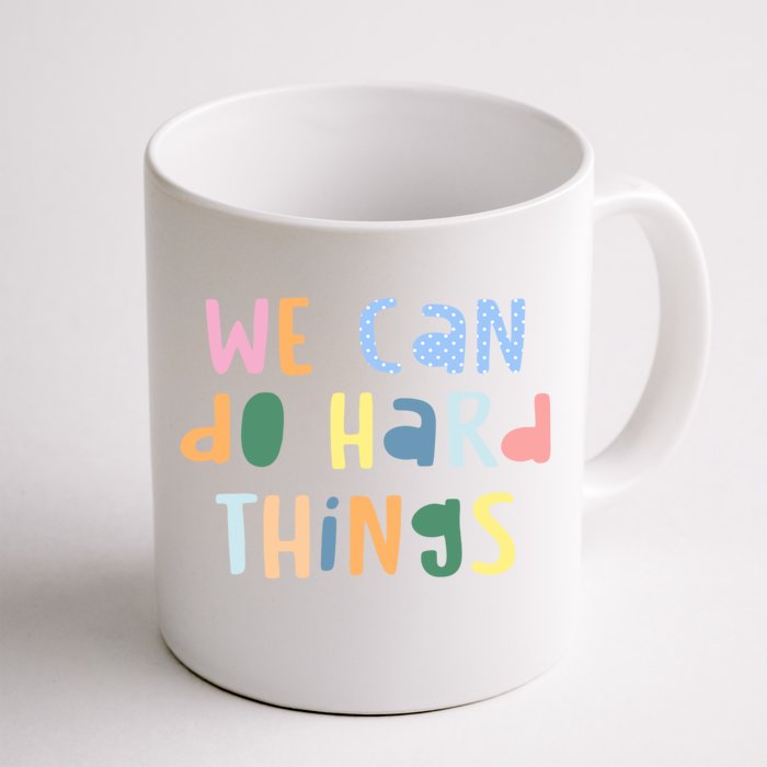 We Can Do Hard Things Motivational Quote Front & Back Coffee Mug