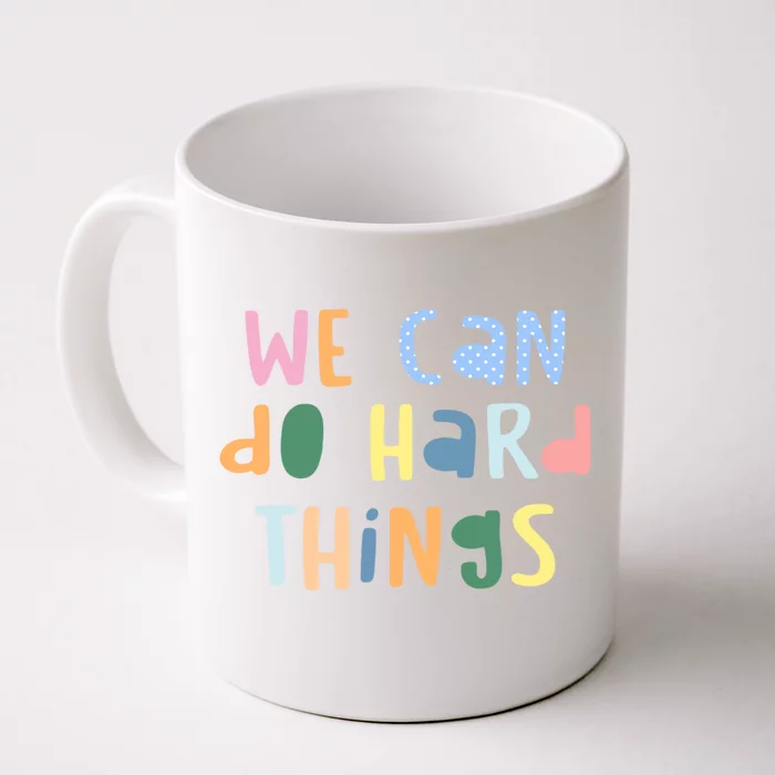 We Can Do Hard Things Motivational Quote Front & Back Coffee Mug