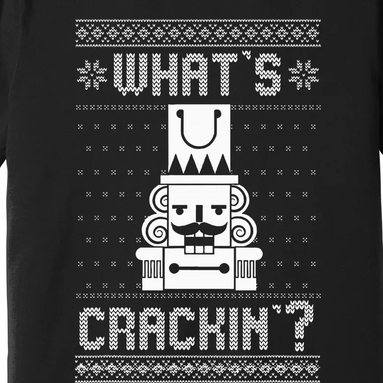 WhatS Crackin Deez Nuts Nutcracker Funny Ugly Christmas Premium T-Shirt