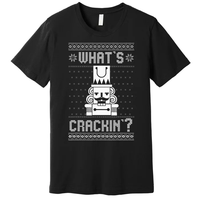 WhatS Crackin Deez Nuts Nutcracker Funny Ugly Christmas Premium T-Shirt