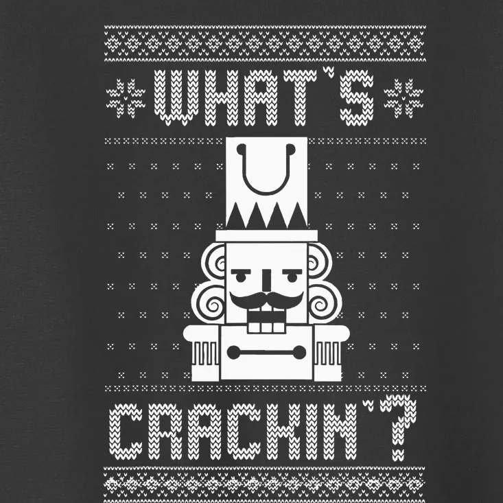 WhatS Crackin Deez Nuts Nutcracker Funny Ugly Christmas Toddler T-Shirt