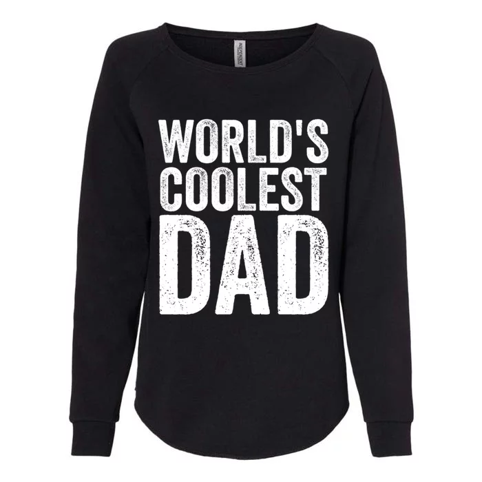 Worlds Coolest Dad Fathers Day Fatherhood Gift Womens California Wash Sweatshirt