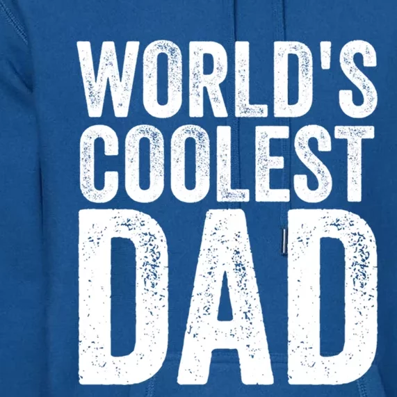 Worlds Coolest Dad Fathers Day Fatherhood Gift Premium Hoodie