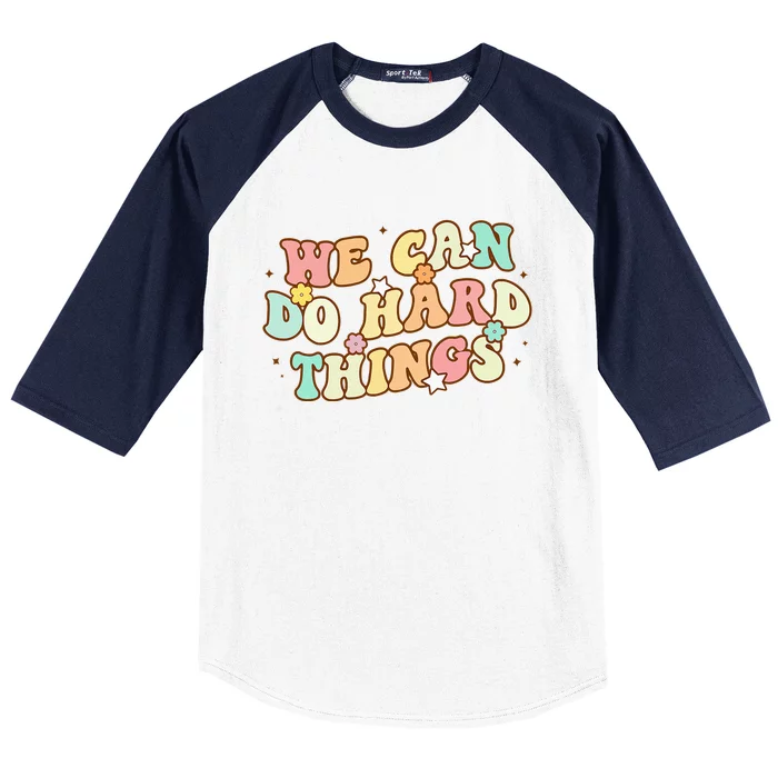 We Can Do Hard Things Teacher To School Teacher Student Baseball Sleeve Shirt