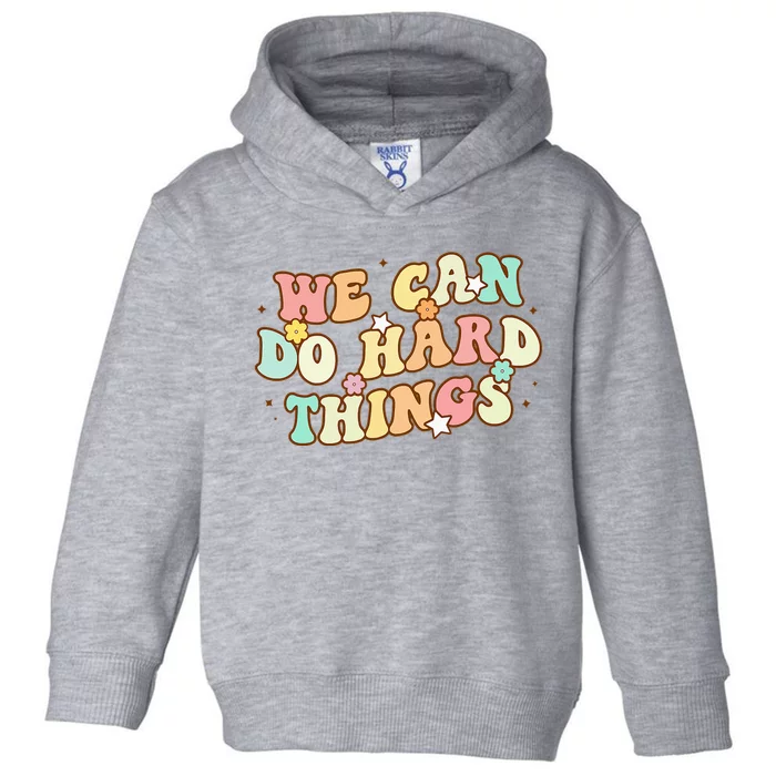 We Can Do Hard Things Teacher To School Teacher Student Toddler Hoodie