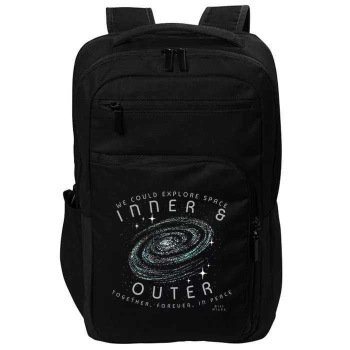 We Could Explore Space Inner And Outer Together Forever In Peace Bill Hicks Impact Tech Backpack