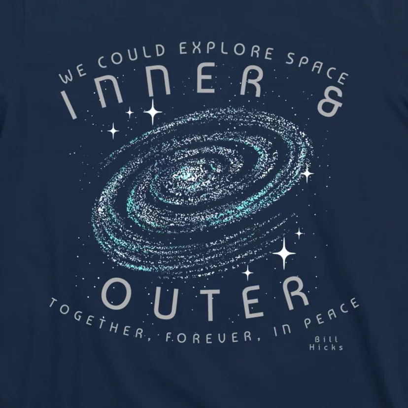 We Could Explore Space Inner And Outer Together Forever In Peace Bill Hicks T-Shirt