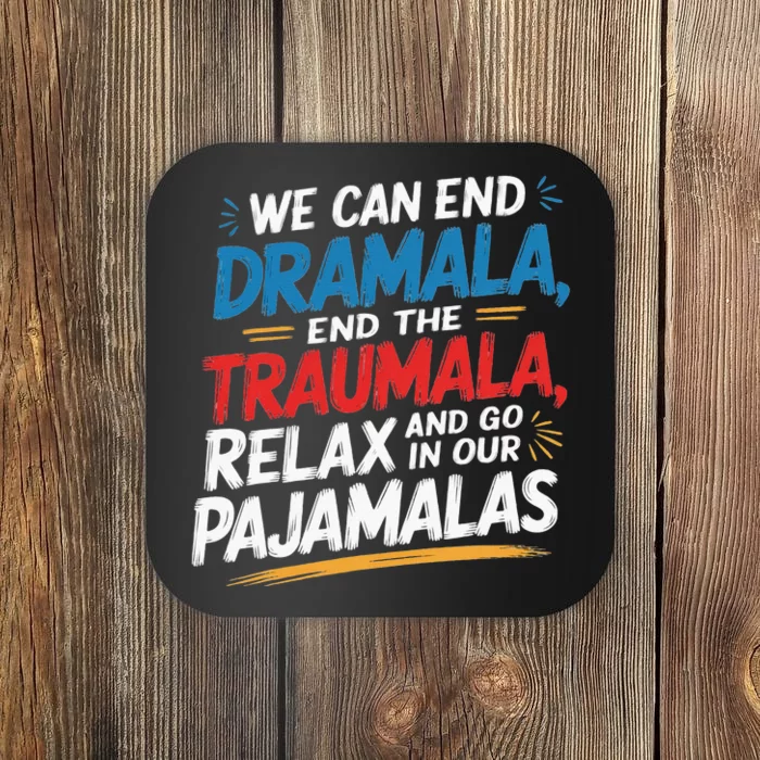 We Can End The Dramala End The Traumala Coaster