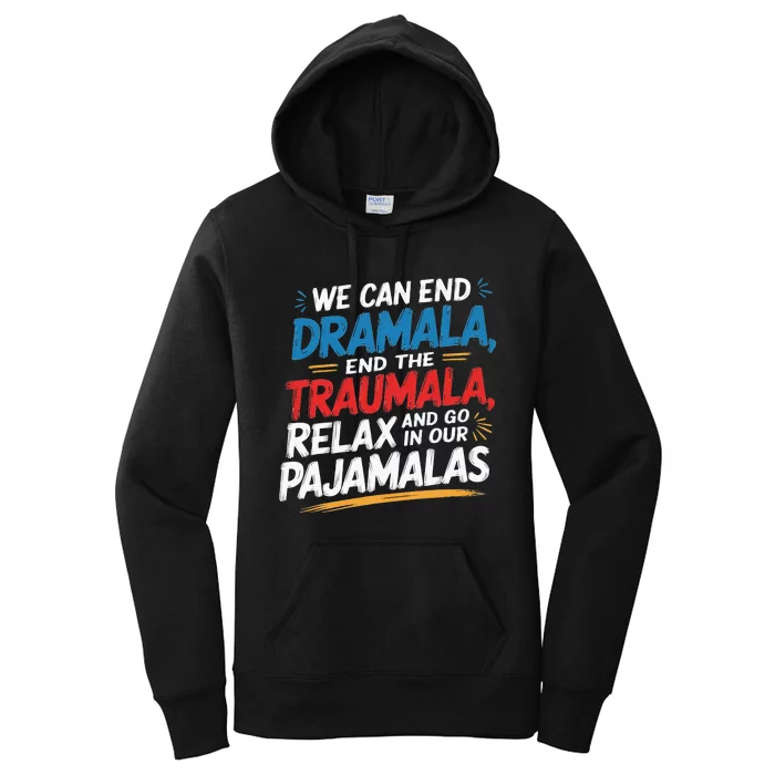 We Can End The Dramala End The Traumala Women's Pullover Hoodie