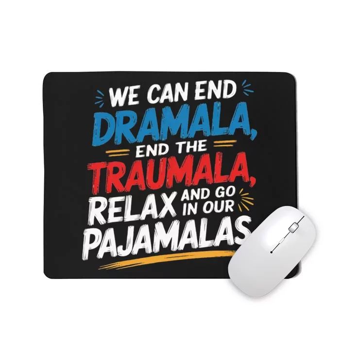 We Can End The Dramala End The Traumala Mousepad