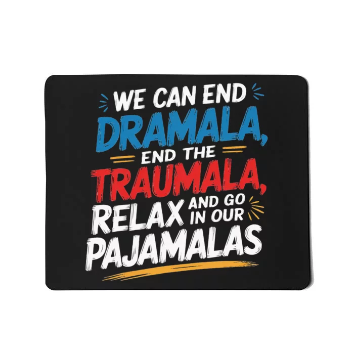 We Can End The Dramala End The Traumala Mousepad