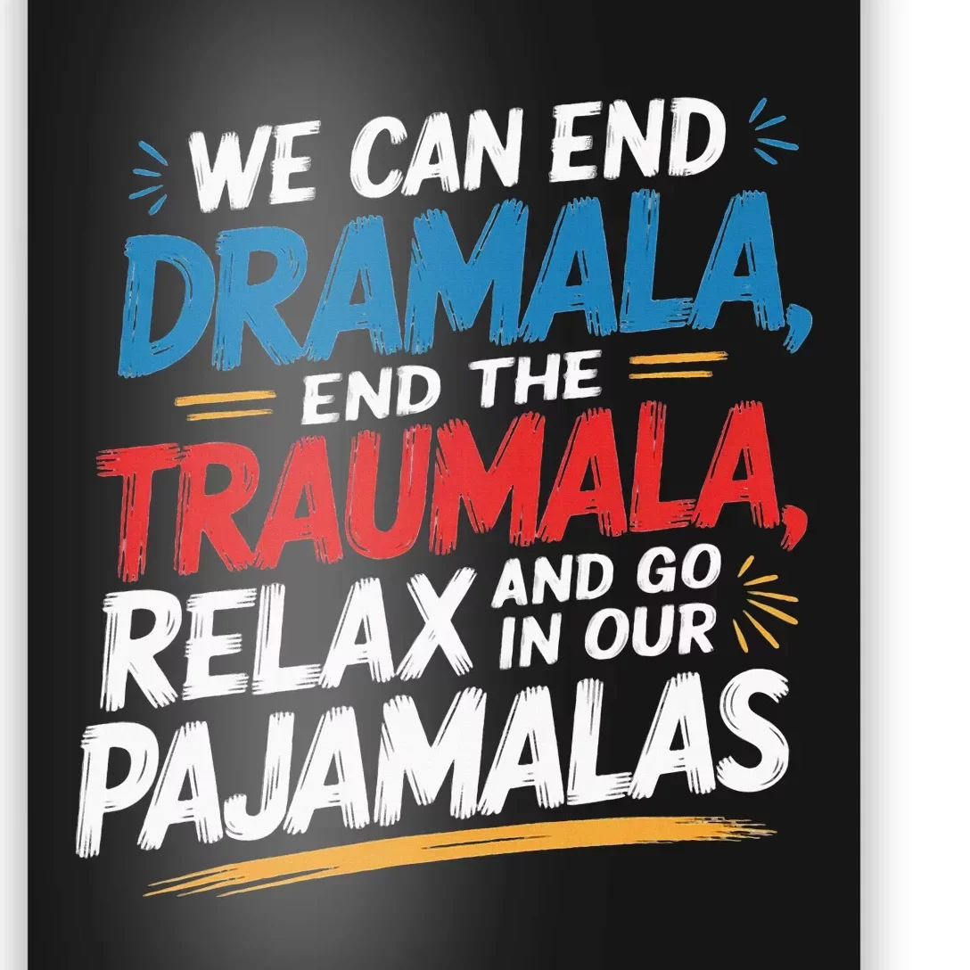 We Can End The Dramala End The Traumala Poster