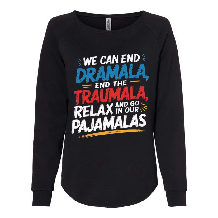 We Can End The Dramala End The Traumala Womens California Wash Sweatshirt