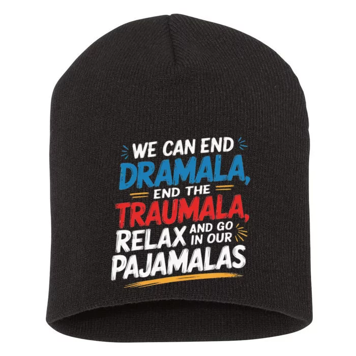 We Can End The Dramala End The Traumala Short Acrylic Beanie