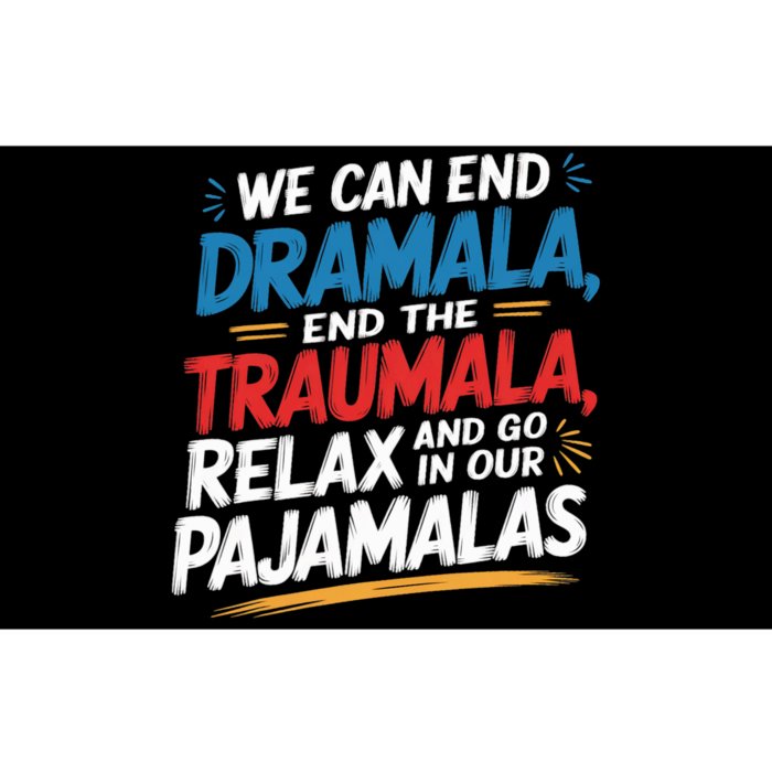 We Can End The Dramala End The Traumala Funny Quote Bumper Sticker