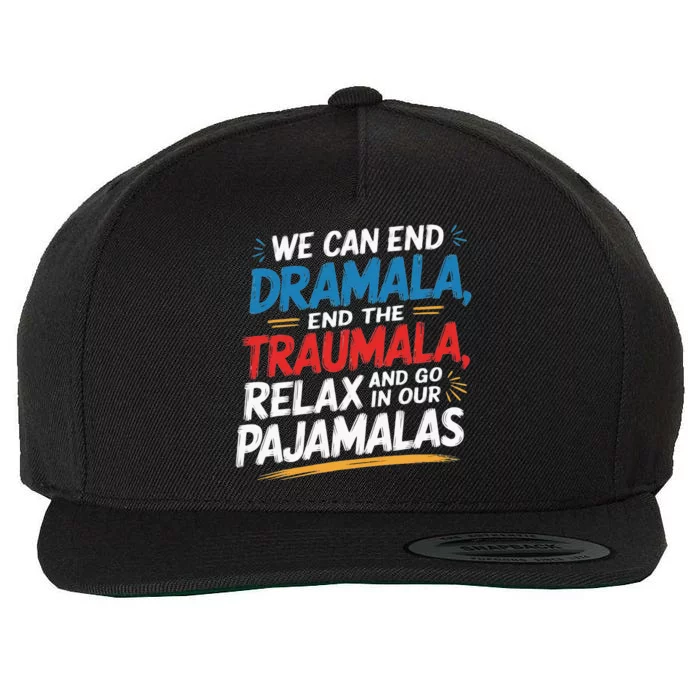 We Can End The Dramala End The Traumala Funny Quote Wool Snapback Cap