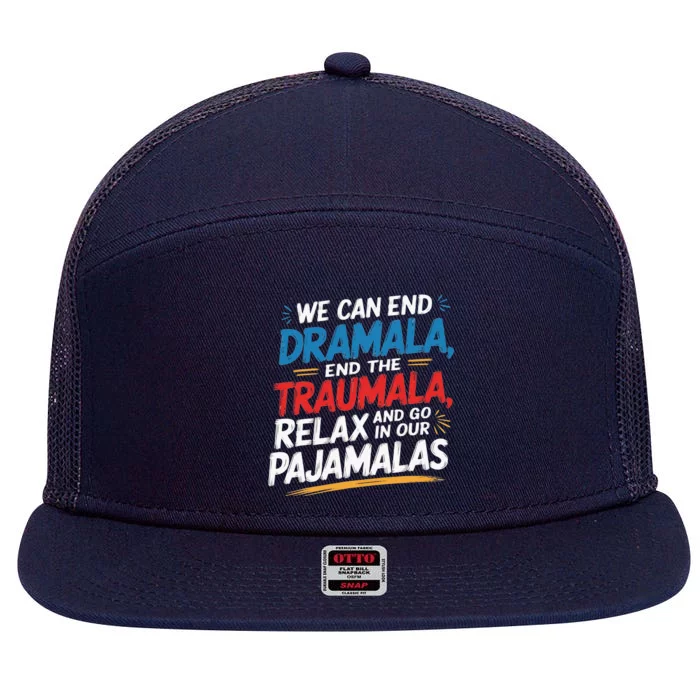 We Can End The Dramala End The Traumala Funny Quote 7 Panel Mesh Trucker Snapback Hat