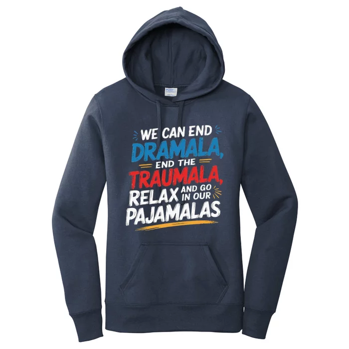 We Can End The Dramala End The Traumala Funny Quote Women's Pullover Hoodie