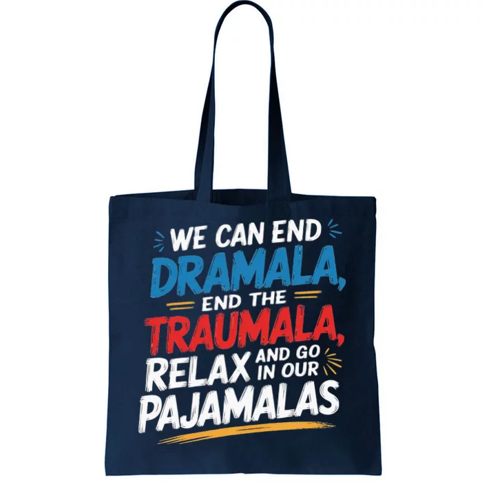 We Can End The Dramala End The Traumala Funny Quote Tote Bag