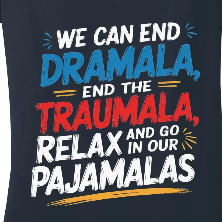 We Can End The Dramala End The Traumala Funny Quote Women's V-Neck T-Shirt