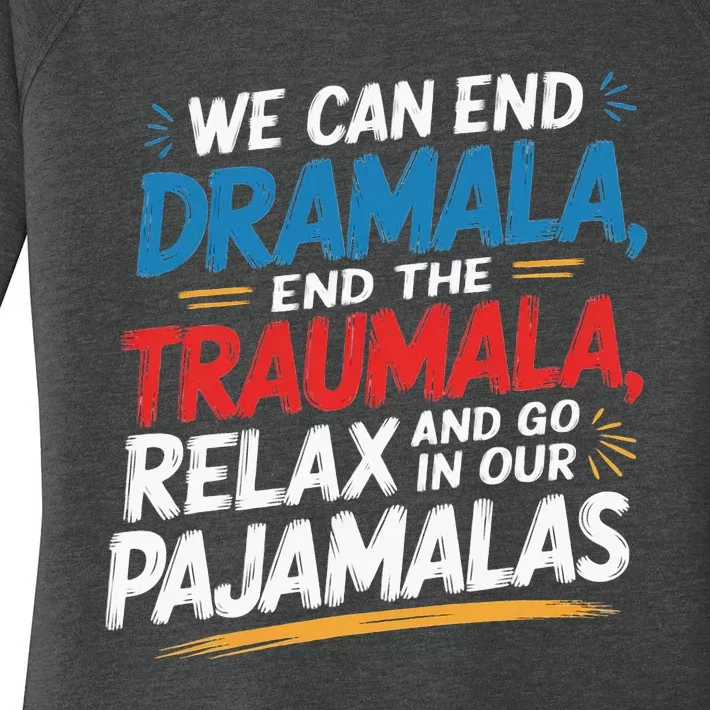 We Can End The Dramala End The Traumala Funny Quote Women's Perfect Tri Tunic Long Sleeve Shirt