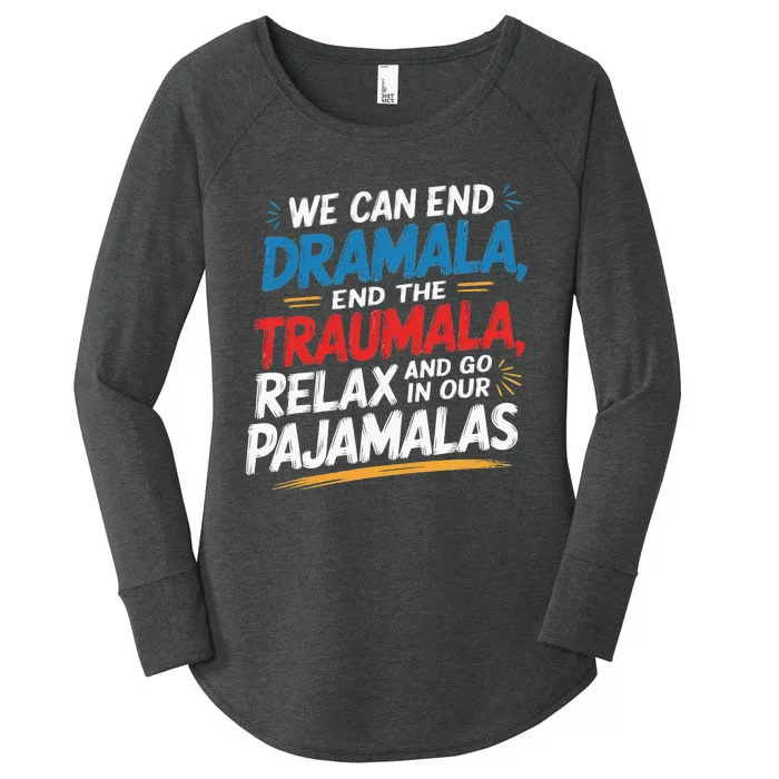 We Can End The Dramala End The Traumala Funny Quote Women's Perfect Tri Tunic Long Sleeve Shirt