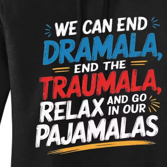 We Can End The Dramala End The Traumala Funny Quote Women's Pullover Hoodie