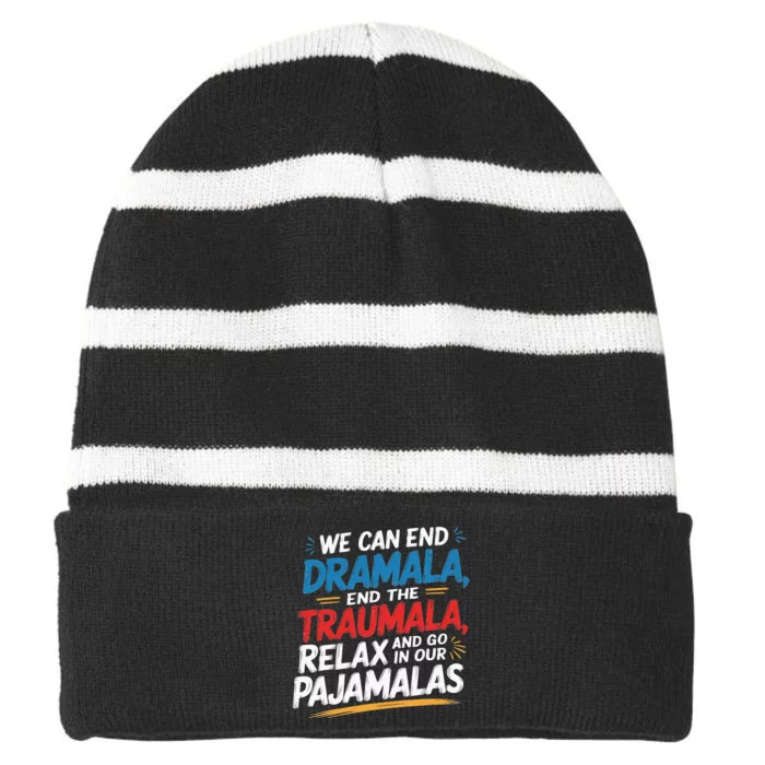 We Can End The Dramala End The Traumala Funny Quote Striped Beanie with Solid Band