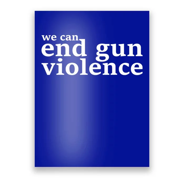 We Can End Gun Violence Anti Gun No Gun Poster