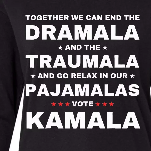 We Can End The Dramala End The Traumala Vote Kamala Womens Cotton Relaxed Long Sleeve T-Shirt