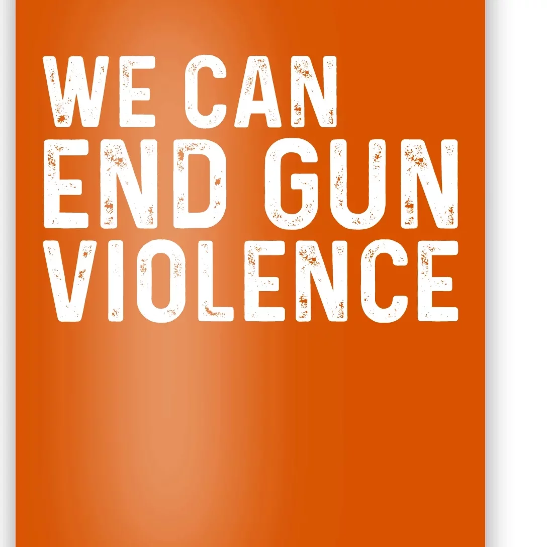 We Can End Gun Violence Awareness Orange #Enough Poster