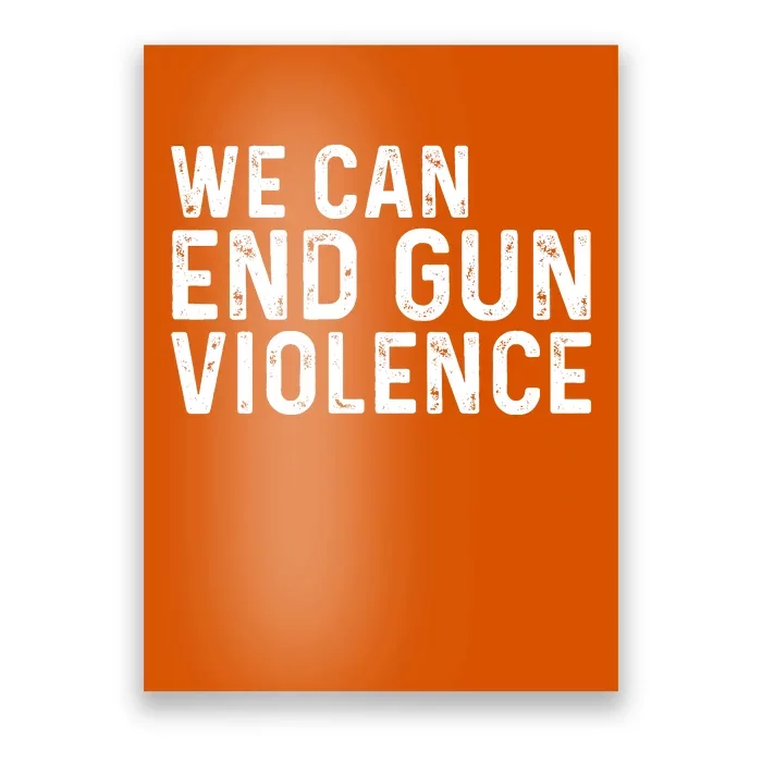 We Can End Gun Violence Awareness Orange #Enough Poster