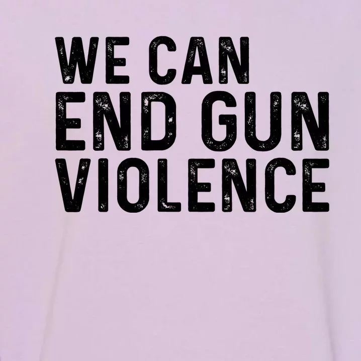 We Can End Gun Violence Awareness Orange #Enough Garment-Dyed Sweatshirt