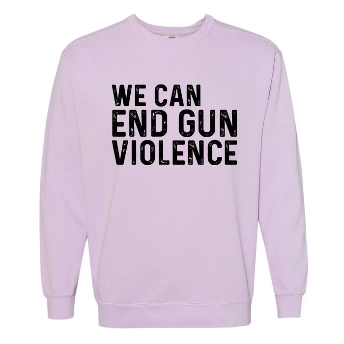 We Can End Gun Violence Awareness Orange #Enough Garment-Dyed Sweatshirt