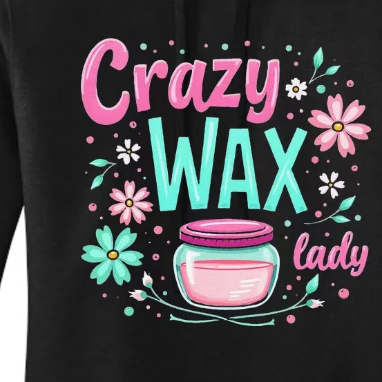 Waxing Cosmetologist Esthetician Crazy Wax Lady Women's Pullover Hoodie